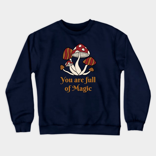 you are full of magic, mushroom lover, retro Crewneck Sweatshirt by twitaadesign